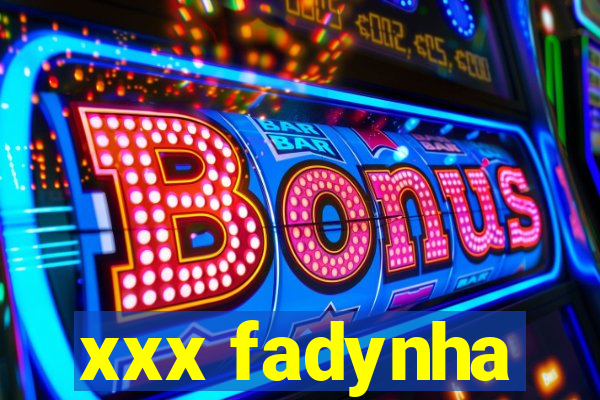 xxx fadynha